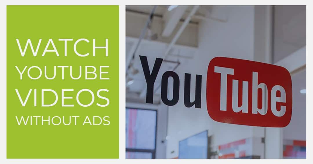 How to Watch YouTube without Ads
